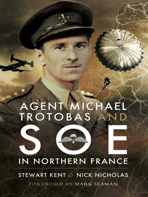 Title details for Agent Michael Trotobas and SOE in Northern France by Stewart Kent - Available